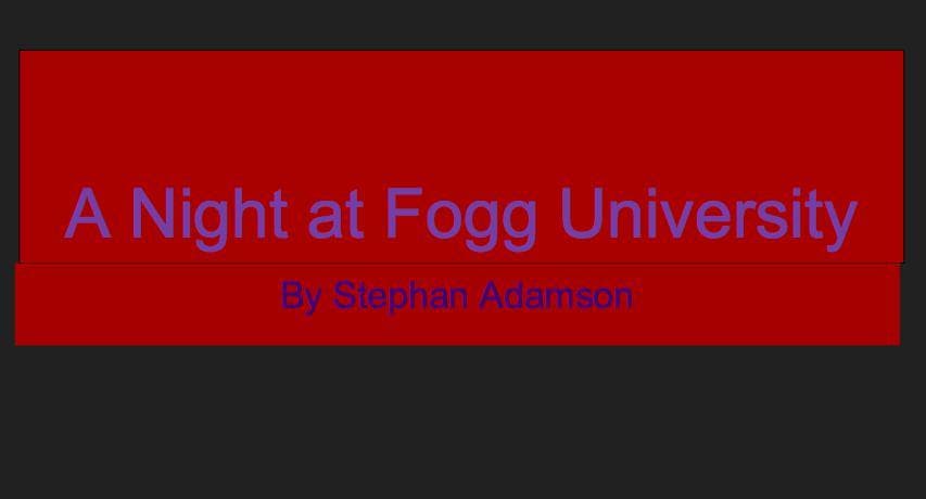 A Night at Fogg University
