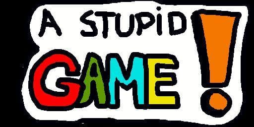 A stupid GAME!