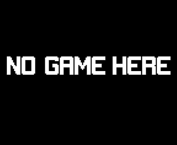 No Game Here