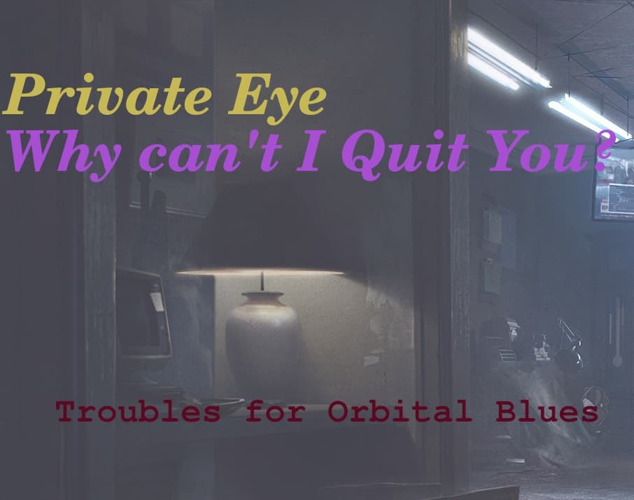 Troubles: Private eye & Why cant I quit you