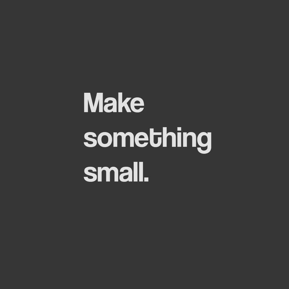 Make Something Small (lewisZALTY)