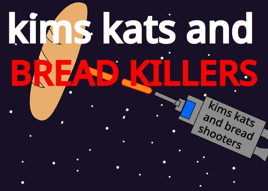 kims kats and BREAD KILLERS