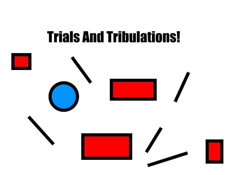 Trials And Tribulations