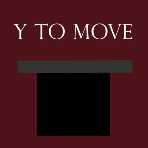 Y TO MOVE