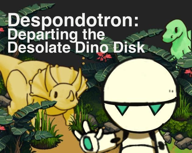Despondotron: Departing the Desolate Dino Disk
