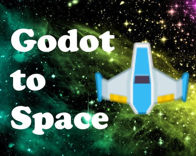 Godot to Space