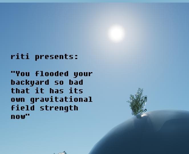 You Flooded Your Backyard So Bad That It Has Its Own Gravitational Field Strength Now