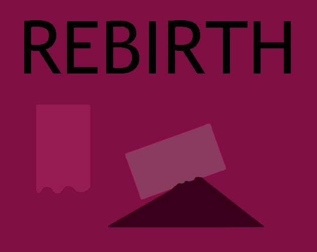 REBIRTH (itch) (tumech games)