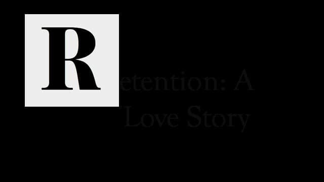 Retention: A Love Story
