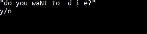 Do You Wanna D I E?