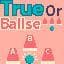 True Or Ballse