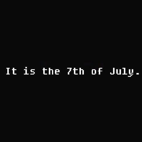 It is the 7th of July