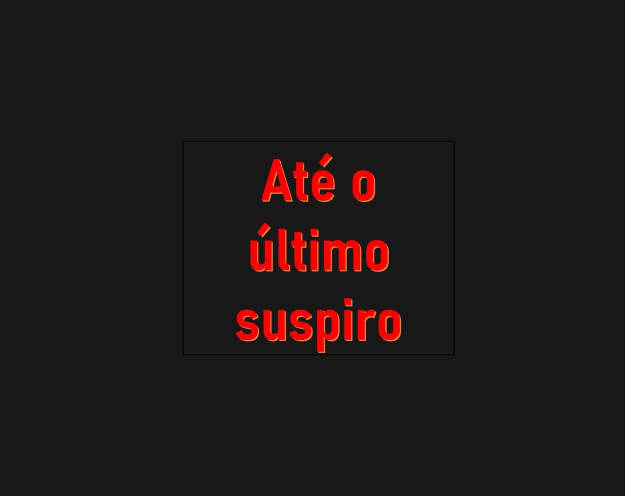 Até o último suspiro