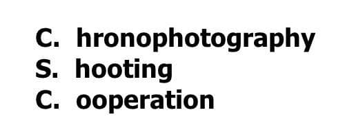 C. hronophotograpy S. hooting C. ooperation