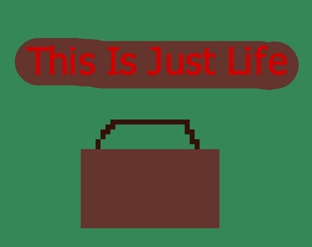 This Is Just Life