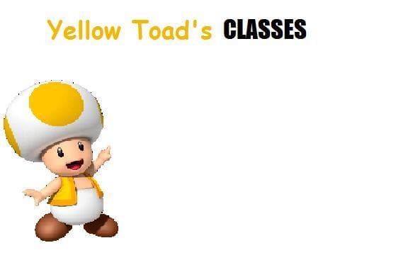 Yellow Toads Classes of Bup and Stuff