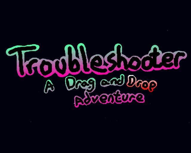 Troubleshooter: A Drag and Drop Adventure