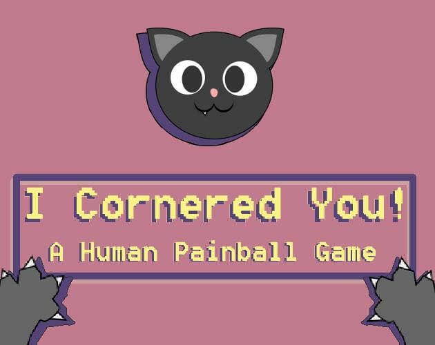 I cornered you! A human painball game