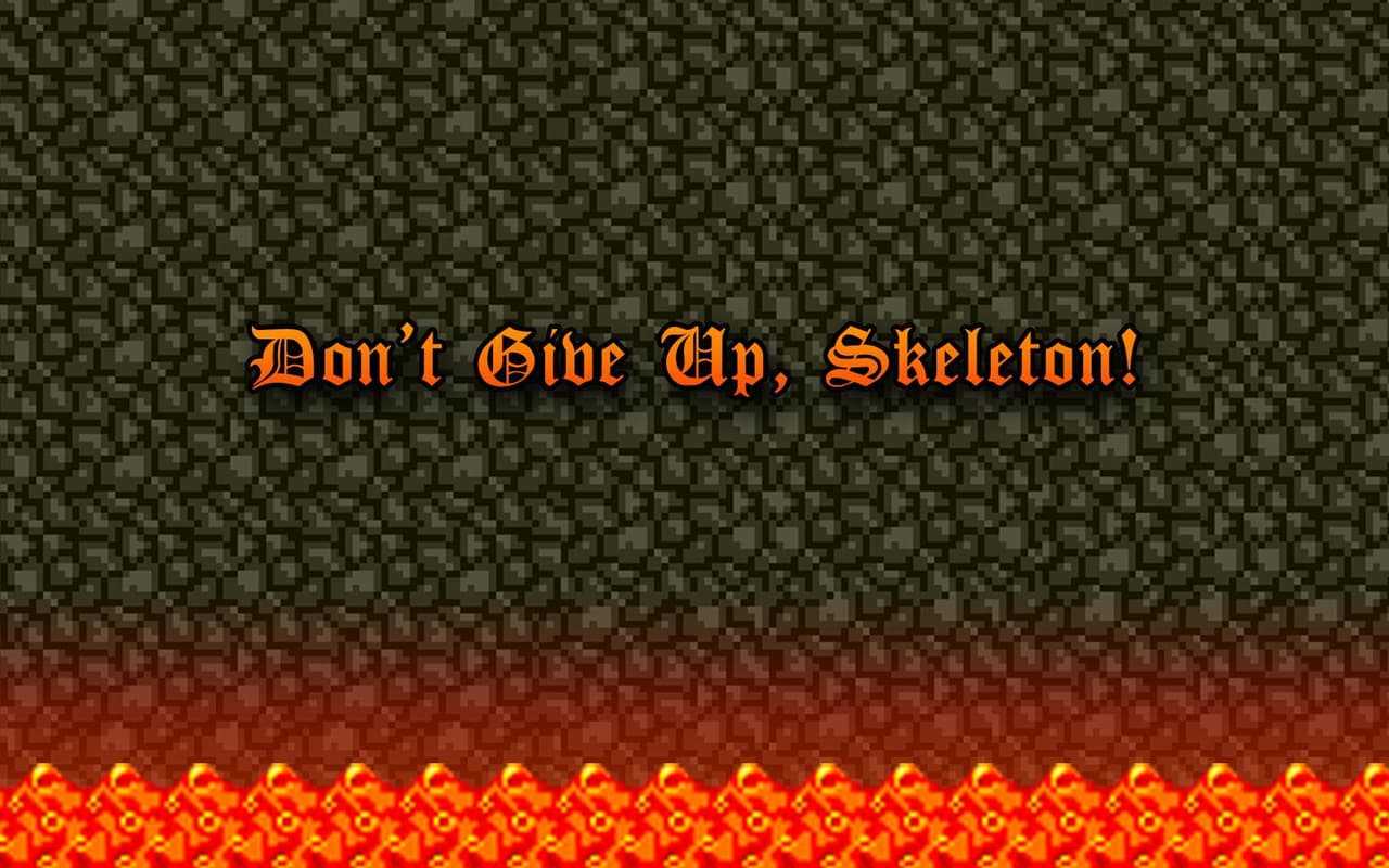 Dont Give Up, Skeleton!