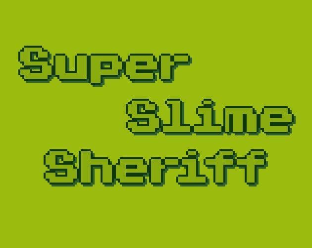 Super Slime Sheriff