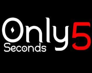 Only 5 Seconds