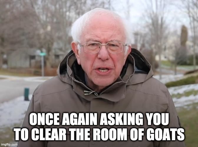 Once Again Asking You To Clear The Room Of Goats