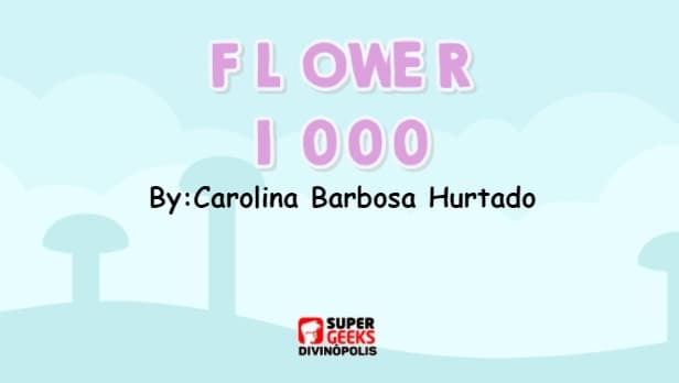 Flower 1000 - Carolina Barbosa Hurtado