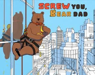 SCREW YOU, BEAR DAD!