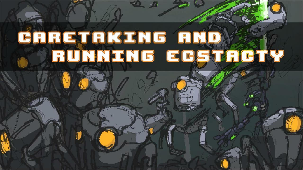Caretaking And Running Ecstasy