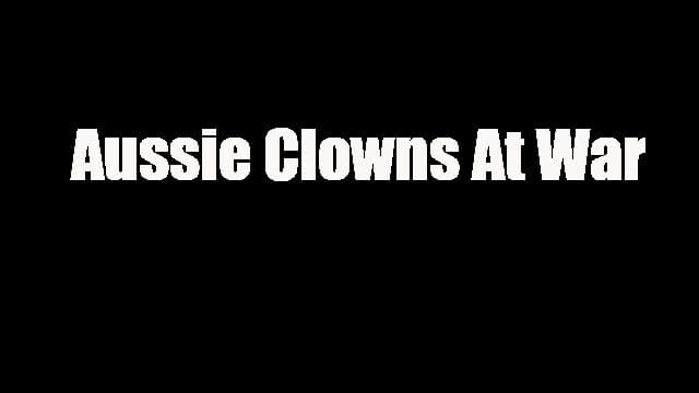 Aussie Clowns At War