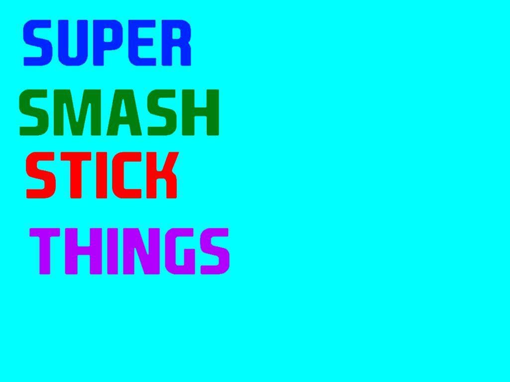 Super Smash Stick Things