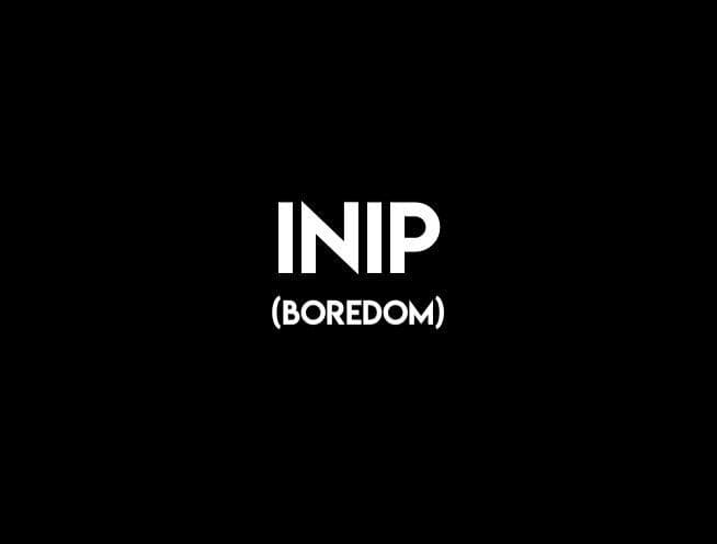 Inip (Boredom)