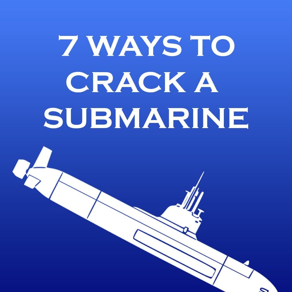 7 ways to crack a submarine