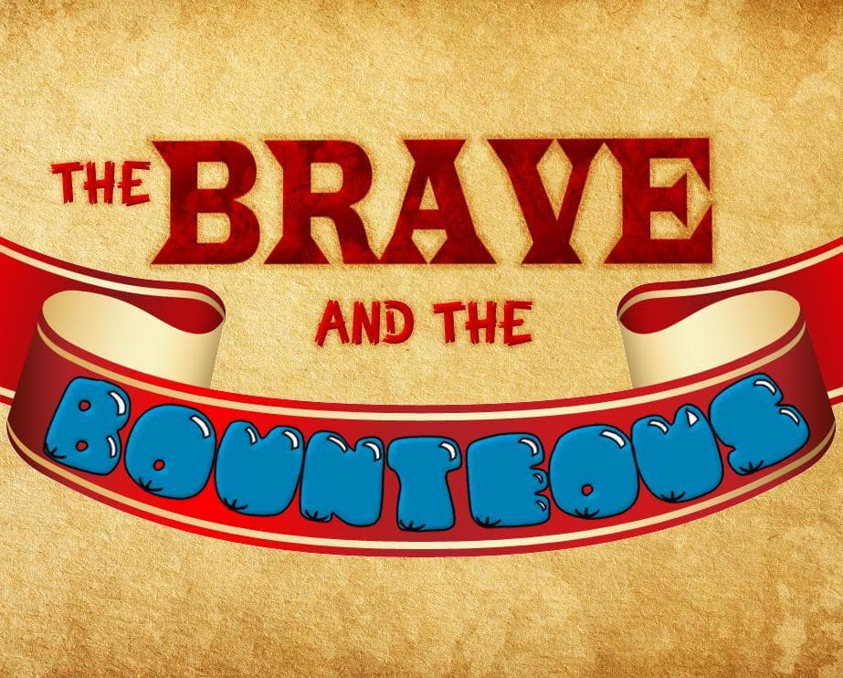 The Brave and the Bounteous