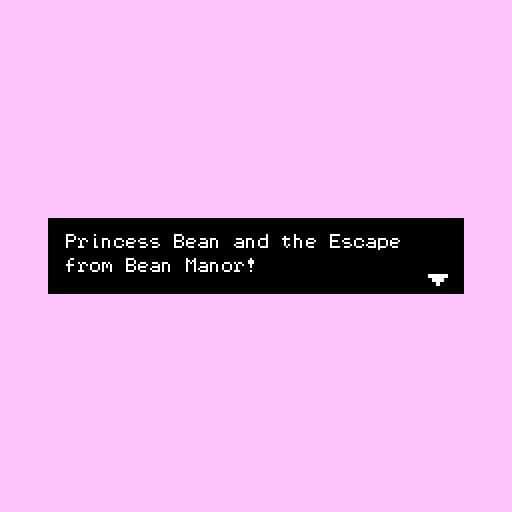 Princess Bean and the Escape From Bean Manor