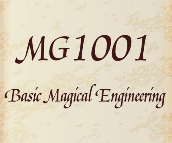 MG1001 Basic Magical Engineering (SaltiestWonton)