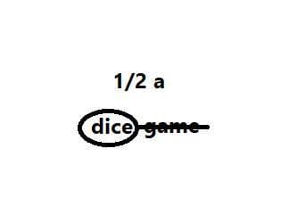 Half a Dice Game