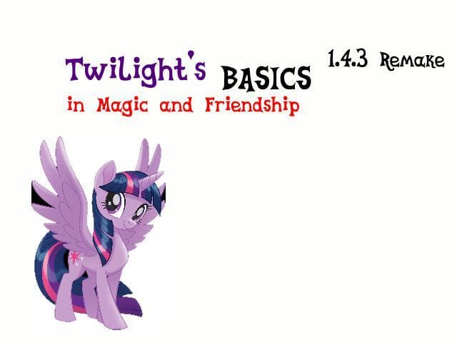 Twilights Basics in Magic and Friendship 1.4.3 Remake