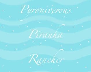 Pyroniverous Piranha Rancher
