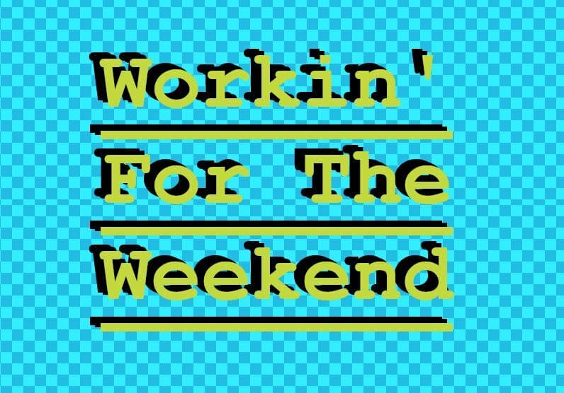 Workin for the Weekend screenshot 2