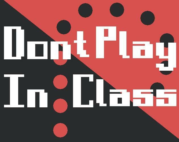 Dont Play in Class