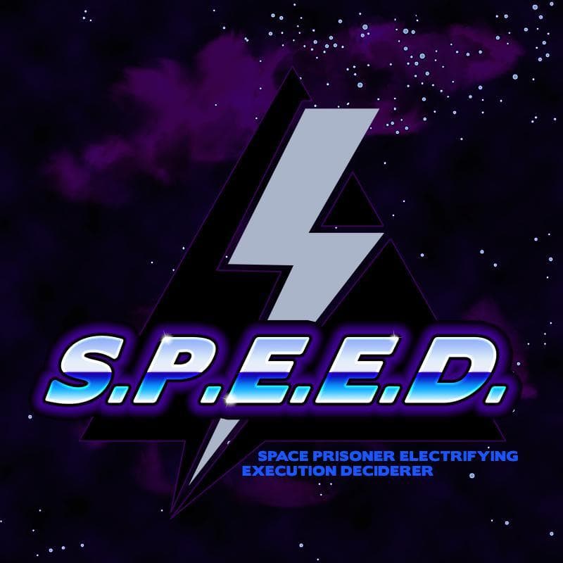 [S.P.E.E.D] Space Prisoner Electrifying Execution Deciderer