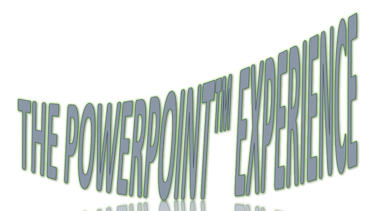 The Powerpoint Experience