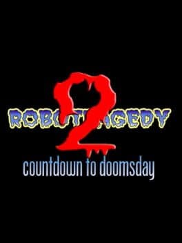 Robotragedy 2: Countdown to Doomsday