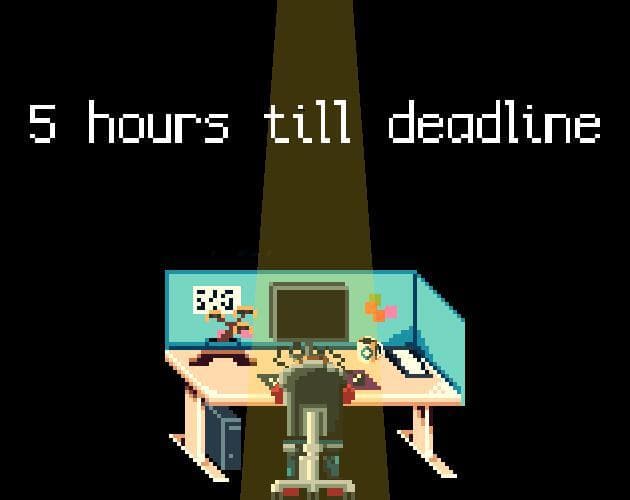 5 Hours Till Deadline
