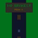 No Brakes !!