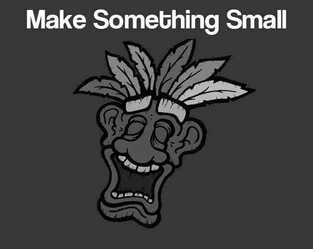 Make Something Small