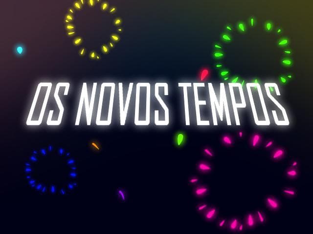 Os Novos Tempos