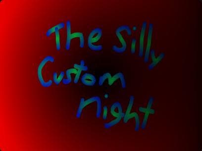 the silly custom night (beta version)
