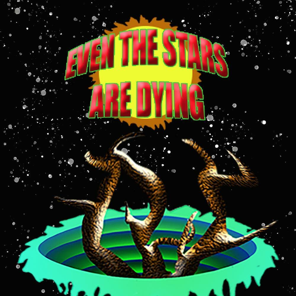 Even The Stars Are Dying
